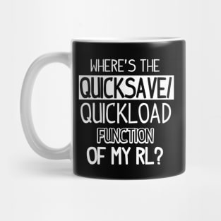 Quicksave of my real life (white) Mug